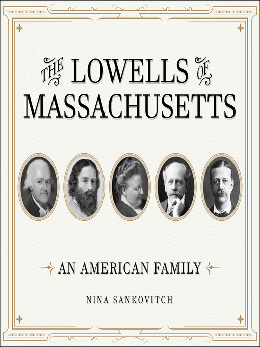 Title details for The Lowells of Massachusetts by Nina Sankovitch - Available